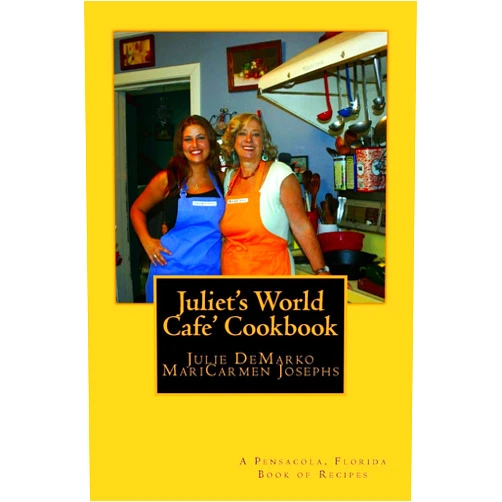 Julie DeMarko,Maricarmen Josephs Juliet's World Cafe Cookbook