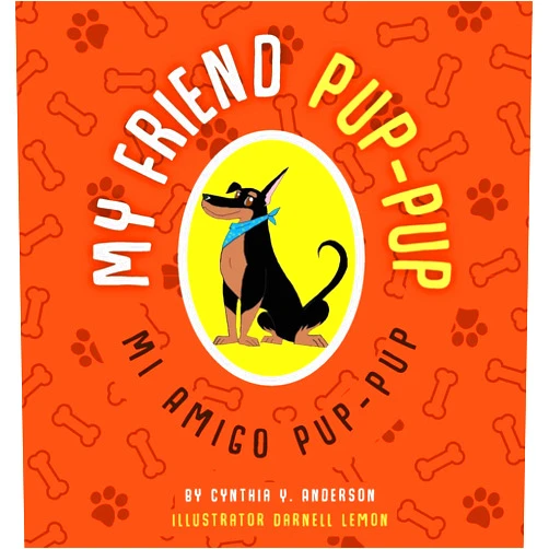 Cynthia Y Anderson,Darnell C Lemon My Friend Pup-Pup: Mi Amigo Pup-Pup