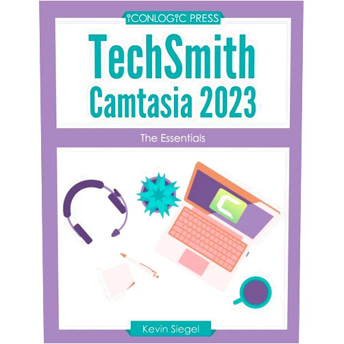 Kevin Siegel TechSmith Camtasia 2023: The Essentials