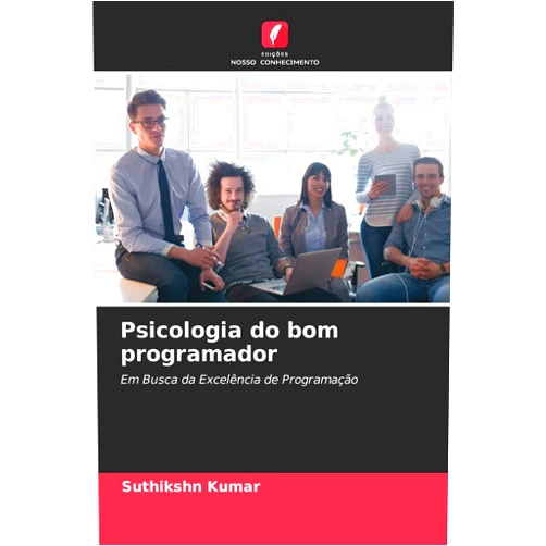 Portuguese Edition by Suthikshn Kumar (Author) Psicologia do bom programador: Em Busca da Excelência de Programação (Portuguese Edition)