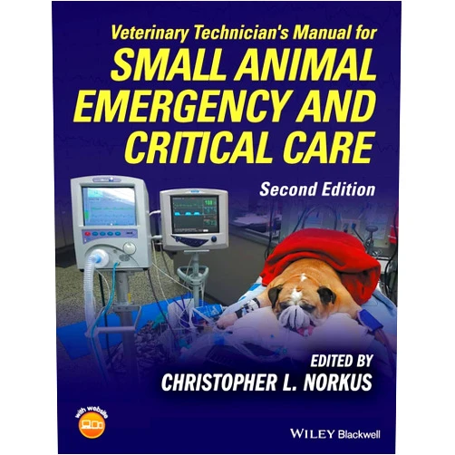Christopher L. Norkus Veterinary Technician's Manual for Small Animal Emergency and Critical Care