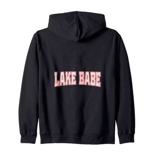 Lake Babe By Mindful Phrases Lake Babe Life Summer Vacation Beach, Camp,Swimming, Boating Zip Hoodie