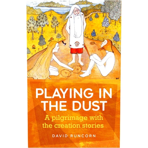 David Runcorn Playing in the Dust: A pilgrimage with the creation stories