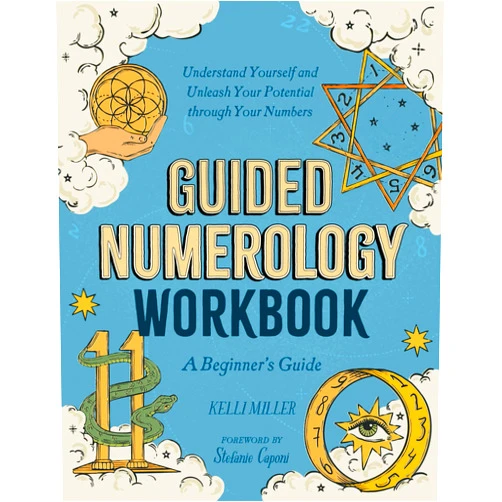Kelli Miller,Coni Curi,Stefanie Caponi Guided Numerology Workbook: A Beginner's Guide: Understand Yourself and Unleash Your Potential through Your Numbers (Guided Metaphysical Readings)