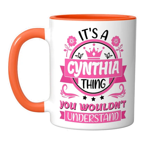 Cynthia Name Day Gifts For Women VKAD Cynthia Name | It's a cynthia thing you would not understand Ceramic Mug, Orange/White