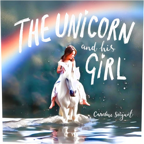 Caroline Seignot The Unicorn and his Girl (The Pony Pals Family Storybooks)
