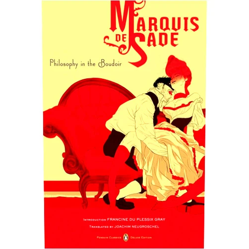 Marquis de Sade,Tomer Hanuka,Joachim Neugroschel,Francine Du Plessix-Gray Philosophy in the Boudoir: Or, The Immoral Mentors (Penguin Classics Deluxe Edition)