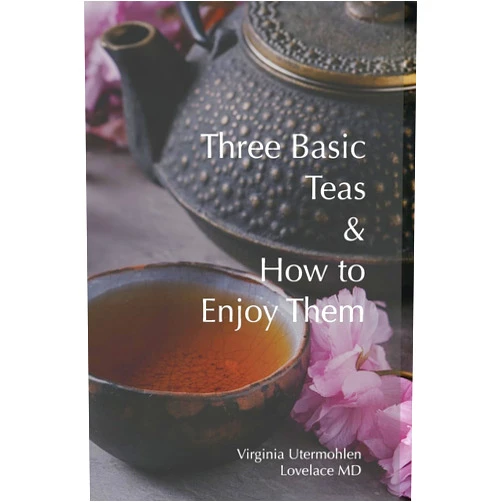 Virginia Utermohlen Lovelace Three Basic Teas and How to Enjoy Them