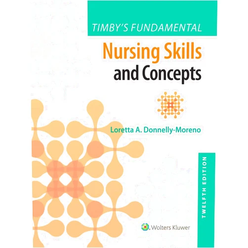 Loretta A Donnelly-Moreno Timby's Fundamental Nursing Skills and Concepts