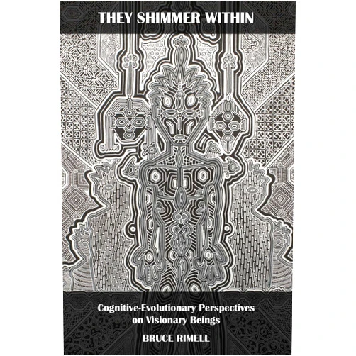 Bruce Rimell They Shimmer Within: Cognitive-Evolutionary Perspectives on Visionary Beings