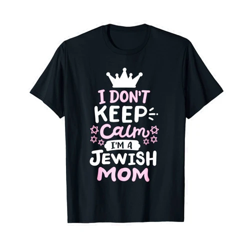 Hanukkah Chanukah Funny Jewish Christmas Gifts I Don't Keep Calm I'm A Jewish Mom Funny Hanukkah Jews Women T-Shirt