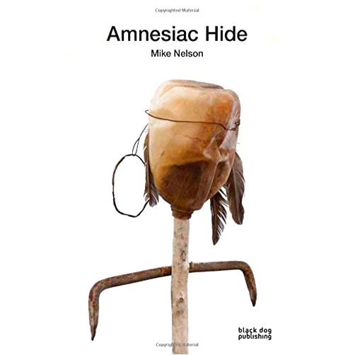 By Dick Hebdige (Author) Amnesiac Hide: Mike Nelson by Dick Hebdige (2015-04-28)