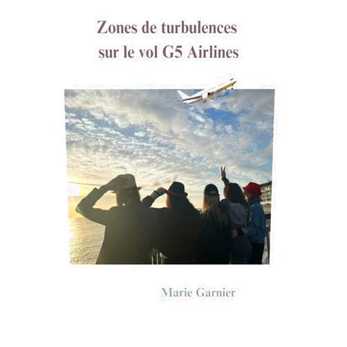 Marie Garnier Zones de turbulence sur le vol G5 airlines (French Edition)