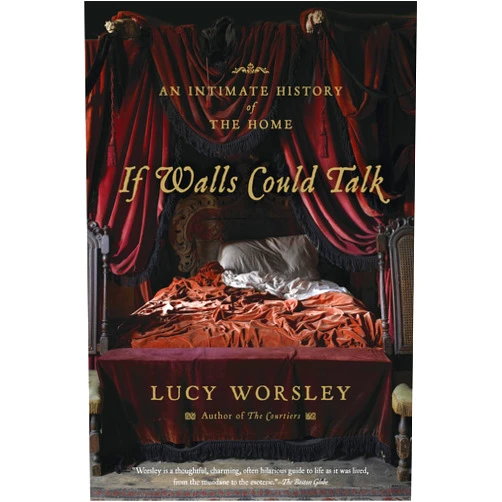 Lucy Worsley If Walls Could Talk: An Intimate History of the Home