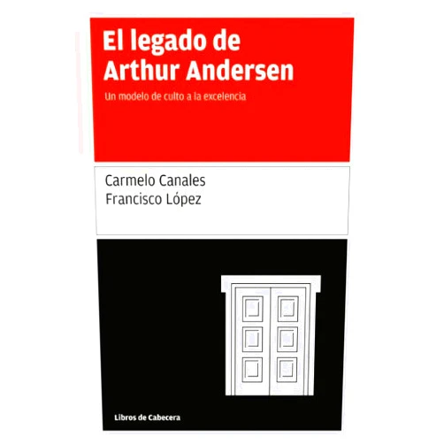Spanish Edition by Francisco López (Author), Carmelo Canales (Author) Format: Kindle Edition El legado de Arthur Andersen: Un modelo de culto a la excelencia (Testimonios Empresariales) (Spanish Edition)
