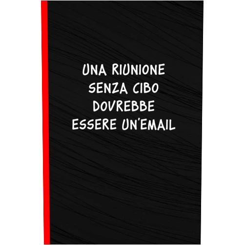 Valentina Musso Edizioni Una riunione senza cibo dovrebbe essere un'email: Quaderno a linee con frase divertente per prendere appunti con un tocco di umorismo - Un'idea regalo ... colleghi e amici (Italian Edition)