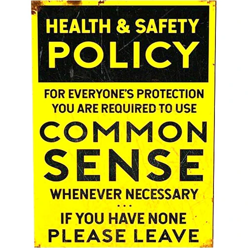 Bibilboi Health and Safety Common Sense Policy Bar Workshop Garage Aluminum Signs Funny Tin Sign Metal Art Poster Gift Home Cafe Bar Wall Decor Room Door Accessories 8