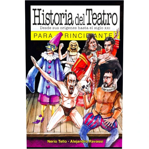 Spanish Edition by Nerio Tello (Author) Historia del teatro para principiantes: con ilustraciones de Alejandro Ravassi (PARA PRINCIPIANTES - LONGSELLER) (Spanish Edition)