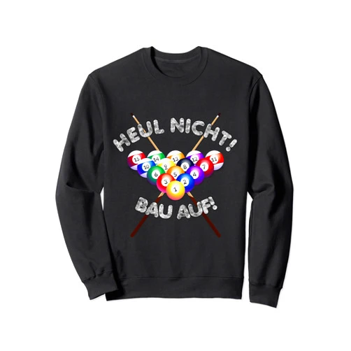 Lustige Billard Präsente Billiard Table – Hul nicht bau auf – Fun Sweatshirt