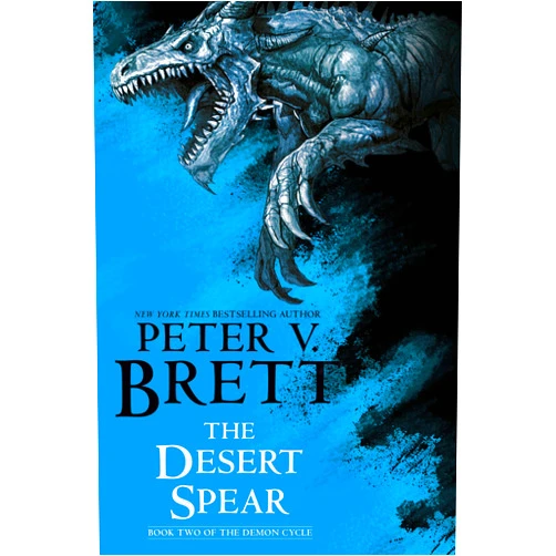 By Peter V. Brett (Author) The Desert Spear: Book Two of The Demon Cycle