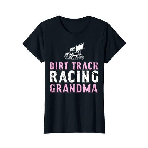 Car Racing Girl Dirt Track Racing Design Dirt Track Racing Mothers Day Grandma T-Shirt