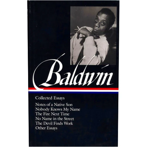 James Baldwin,Toni Morrison James Baldwin : Collected Essays : Notes of a Native Son / Nobody Knows My Name / The Fire Next Time / No Name in the Street / The Devil Finds Work / Other Essays (Library of America)