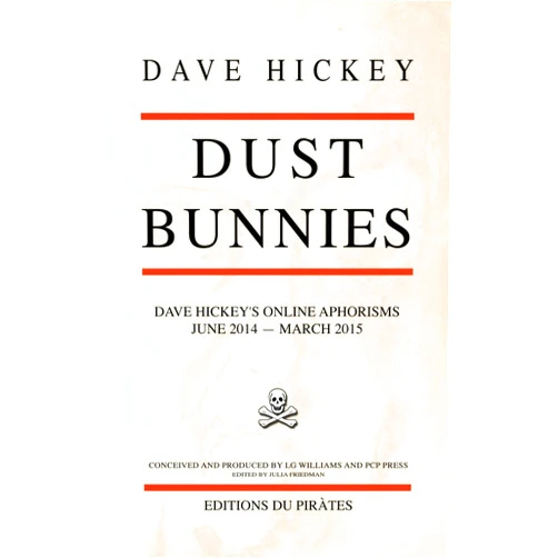 Dave Hickey,Julia Friedman,LG Williams Dust Bunnies: Dave Hickey's Online Aphorisms