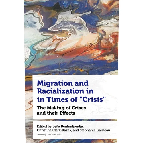 By Professeure Leila Benhadjoudja Associate Professor (Editor), Professor Christina Clark-Kazak Full Professor (Editor), Professeure Stéphanie Garneau (Editor), Brad Blitz (Contributor), Mme Magalie Civil (Contributor), Elaine Chase (Contributor), Theresa Cheng (Contributor), Tahseen Chowdury (Contributor), Yacout El Abboubi (Contributor), Maritza Felices-Luna (Contributor), Walter Flores (Contributor), Valentina Glockner (Contributor), Marina Gomá (Contributor), Tatiana Llaguno (Contributor), Ricardo-Muniz Trejo (Contributor), Chiedza Pasipanodya (Contributor), Manuel Salamanca Cardona (Contributor), Penelope Van Tuyl (Contributor), Martha Alexandra Vargas Aguirre (Contributor), Gina Vukojević (Contributor), Ian Warwick (Contributor), Deborah Zion (Contributor), Jennifer Allsopp (Contributor) & 22 more Format: Kindle Edition Migration and Racialization in Times of “Crisis”: The Making of Crises and their Effects (Studies in International Development and Globalization)