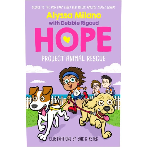 Alyssa Milano,Debbie Rigaud,Eric S. Keyes Project Animal Rescue (Alyssa Milano's Hope #2)