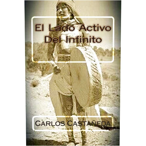 Spanish Edition by Carlos Castaneda (Author), Martin Hernandez B. (Editor) El Lado Activo Del Infinito (Spanish Edition)
