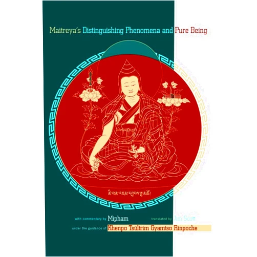 Ju Mipham,Khenpo Tsultrim Gyamtso,Jim Scott Maitreya's Distinguishing Phenomena and Pure Being: With Commentary by Mipham