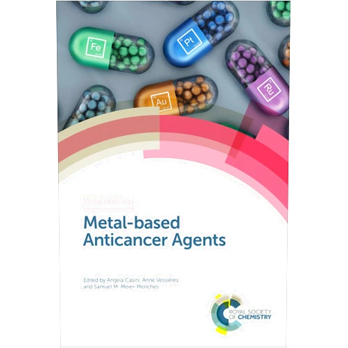 Angela Casini,Anne Vessières,Samuel M Meier-Menches,Celine Marmion,Isolda Romero-Canelon,Andrew Kellett,Chi-Ming Che,Maria Contel,Debbie Crans,Stephane Gibaud,Jason Lewis,Walter Berger Metal-based Anticancer Agents (ISSN Book 14)