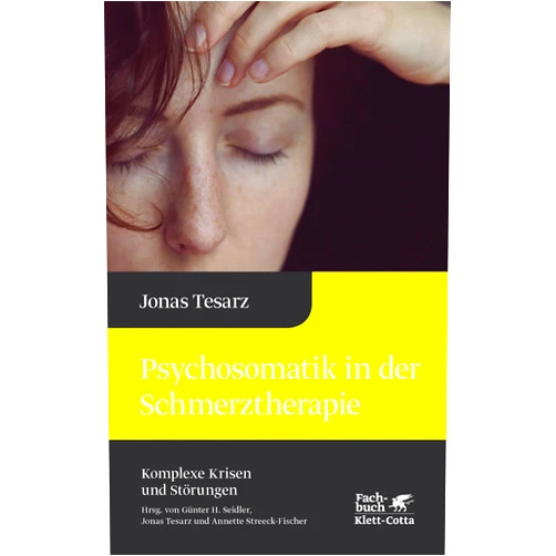 Jonas Tesarz,Günter H. Seidler,Annette Streeck-Fischer Psychosomatik in der Schmerztherapie (Komplexe Krisen und Störungen, Bd. 1) (German Edition)