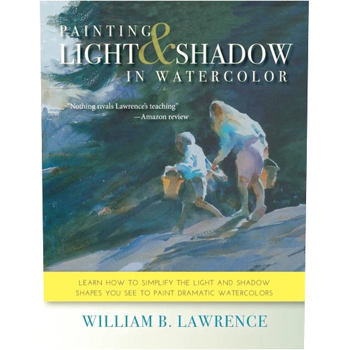 William B. Lawrence Painting Light and Shadow in Watercolor