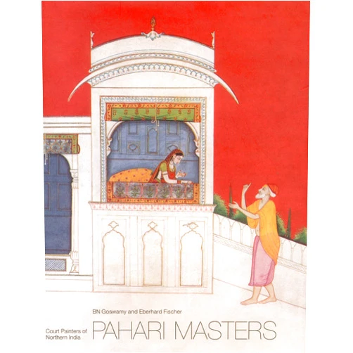B.N. Goswamy,Eberhard Fischer Pahari Masters: Court Painters of Northern India