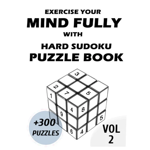 Sudoku puzzles publishing Hard Sudoku Puzzle Book for Exercise your mind fully: More than 300 Puzzle Book for Adults with Solutions - Vol. 2