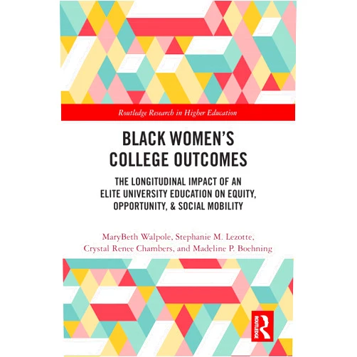 By MaryBeth Walpole (Author), Stephanie M. Lezotte (Author), Crystal Renee Chambers (Author), Madeline P. Boehning (Author) & 1 more Format: Kindle Edition Black Women’s College Outcomes: The Longitudinal Impact of an Elite University Education on Equity, Opportunity, & Social Mobility (Routledge Research in Higher Education)