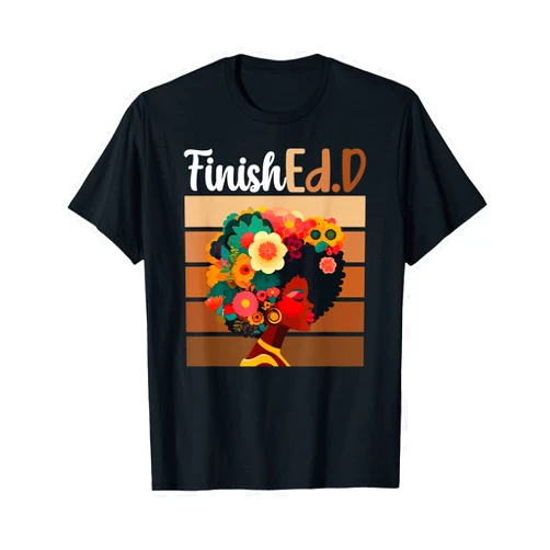 Doctor Of Education Graduation For Black Ed.D Grad FinishEd.D Doctor Of Education Graduate Black EdD Graduate T-Shirt
