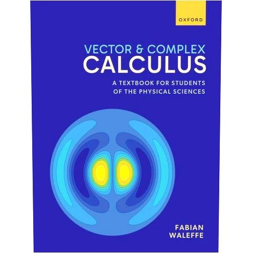 Prof Fabian Waleffe Vector and Complex Calculus: A Textbook for Students of the Physical Sciences