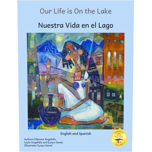 By Ellenore Angelidis (Author), Ready Set Go Books (Author), Leyla Angelidis (Author), Eyayu Genet (Author, Translator), Jane Kurtz (Editor), Caroline Kurtz (Editor), Kenny Rasmussen (Editor), Beth Crow (Editor), Patty Harris (Translator) & 6 more Format: Kindle Edition Our Life is on The Lake: An Oasis in Fine Art in Spanish and English