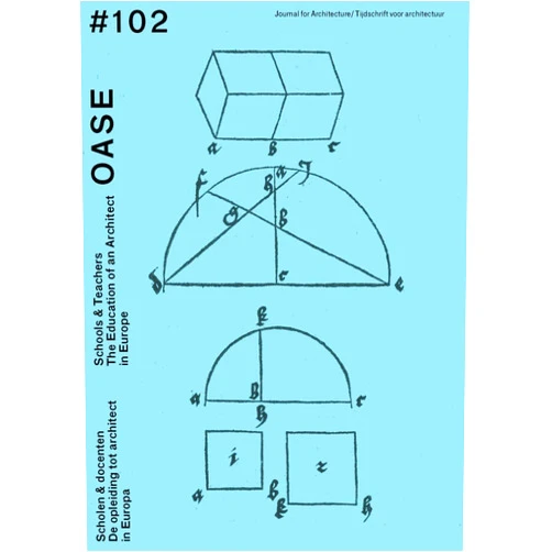 Bart Decroos,David Peleman,Christophe Van Gerrewey OASE 102: Schools & Teachers: The Education of an Architect