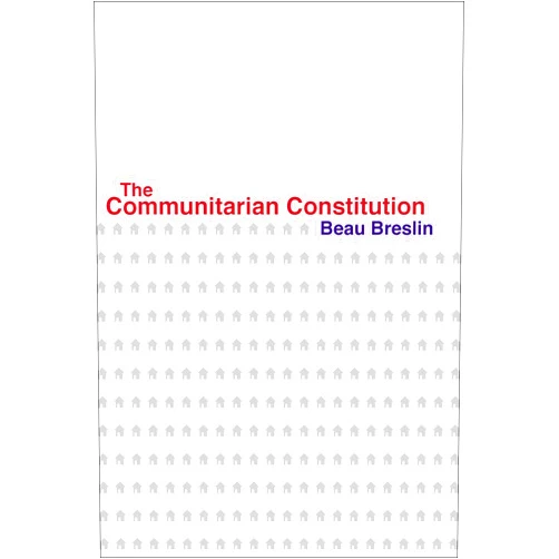 By Beau Breslin (Author) Format: Kindle Edition The Communitarian Constitution