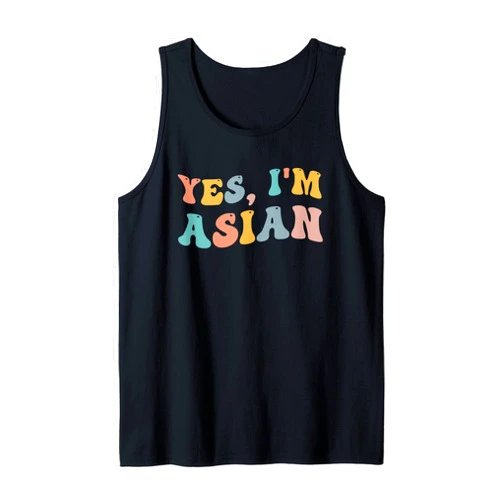 Yes I'm Asian Pride Pacific Island Heritage Month Yes I'm Asian American Pacific Islander Proud Asians AAPI Tank Top