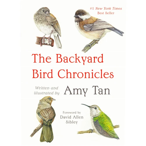 Amy Tan,David Allen Sibley The Backyard Bird Chronicles