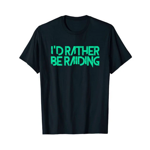 Funny Gaming Gifts for Gamers Gaming Video Gamer Funny I'd Rather Be Raiding T-Shirt