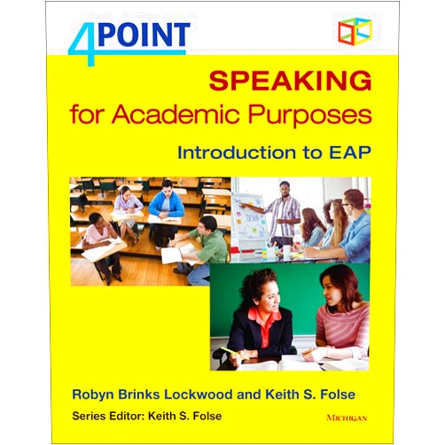 By Robyn Brinks Lockwood (Author), Keith S. Folse (Author) 4 Point Speaking for Academic Purposes: Introduction to EAP
