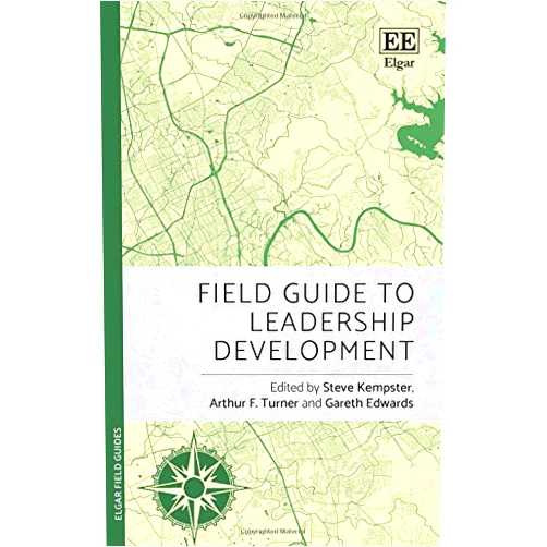 Steve Kempster,Arthur F. Turner,Gareth Edwards Field Guide to Leadership Development (Elgar Field Guides)