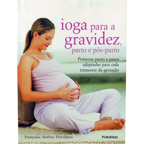 Portuguese Brazilian Edition by Françoise Barbira Freedman (Author) Ioga Para a Gravidez, Parto e P—s-parto