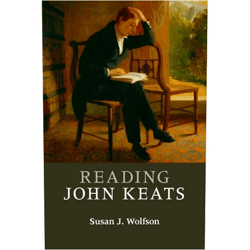 By Susan J. Wolfson (Author) Reading John Keats (Reading Writers and their Work)