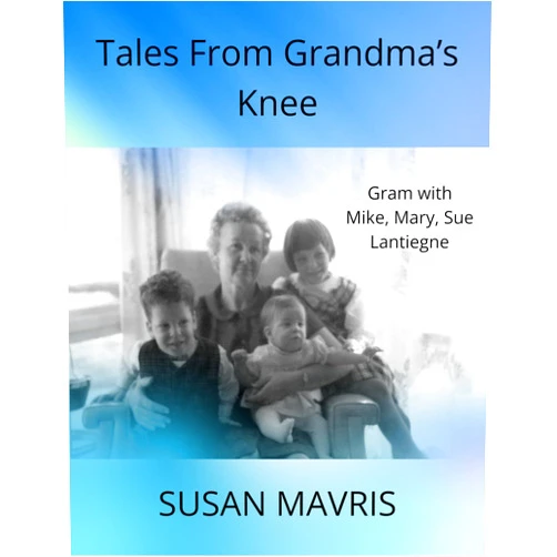 By Susan Mavris (Author) Format: Kindle Edition Tales From Grandma's Knee